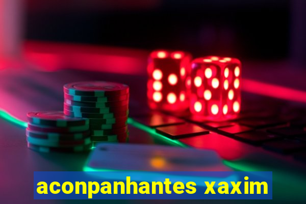 aconpanhantes xaxim